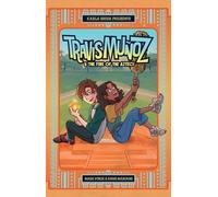 Travis Munoz and the Fire of the Aztecs (Book 1) : Volume 1
