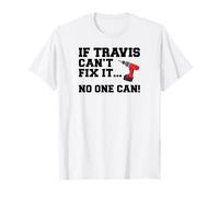 Travis Name Can't Fix It No One Can Handyman Construction T-Shirt