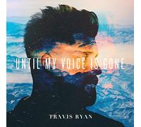 Travis Ryan - Until My Voice Is Gone