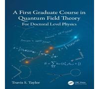 TRAVIS S. TAYLOR A First Graduate Course in Quantum Field Theory: For Doctoral TRAVIS S. TAYLOR Multicolor