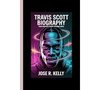 Travis Scott Biography: From Houston Streets to Global Beats
