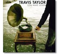 TRAVIS TAYLOR - YOU HAVE LOVED TRAVIS TAYLOR