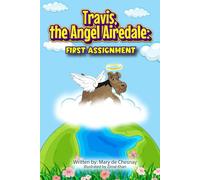 Travis, the Angel Airedale: First Assignment (Angel Dog Children's Books)