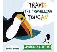 Travis The Travelling Toucan: Manchester: 2nd Edition.