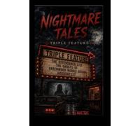Travis's Nightmare Tales: TRIPLE FEATURE: Three novellas. Three different nightmares. One town where the past never stays buried.