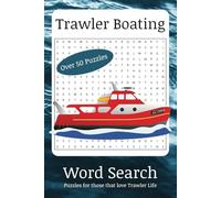 Trawler Boating Word Search: Puzzles with Easy-to-Read Print about trawler boats, boating, navigation and More | 6x9 inches, 110 pages | 50+ Puzzles ... For Vacations, Holidays and Leisure Time