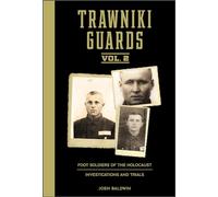 Trawniki Guards: Foot Soldiers of the Holocaust: Vol. 2, Investigations and Trials