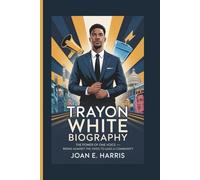 TRAYON WHITE BIOGRAPHY: The Power of One Voice - Rising Against the Odds to Lead a Community