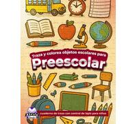 Traza y colorea objetos escolares para preescolar, cuaderno de trazo con control de lápiz para niños: Libro de colorear educativo para niños pequeños