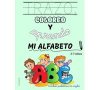 Trazo, coloreo y aprendo mi alfabeto: libro para aprender o perfeccionar la escritura y grafía de las letras del abecedario español. También con ... para niños de entre dos y siete años de edad.