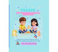 Trazos que Preparan para la Escritura: Programa de Grafomotricidad Progresiva/ Desarrollo visomotor para niños de 5 a 6 años.