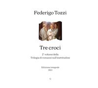 Tre croci: 2° volume della Trilogia di romanzi sull’inettitudine | Edizione integrale (1920)