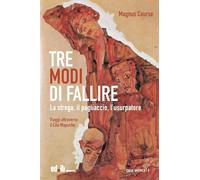 Tre modi di fallire. La strega, il pagliaccio, l’usurpatore. Viaggi attraverso il Cile Mapuche (Calle America)
