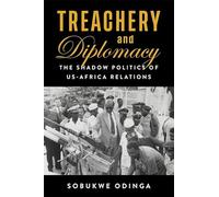 Treachery and Diplomacy: The Shadow Politics of US-Africa Relations