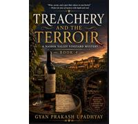 Treachery And the Terroir: A Nashik Valley Vineyard Mystery: 4 (The Nashik Valley Mysteries)