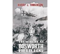 Treachery at Bosworth Field 1485