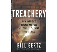 Treachery: How America's Friends and Foes Are Secretly Arming Our Enemies