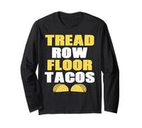 Tread, Row, Floor Equals Tacos - Funny Workout Long Sleeve T-Shirt
