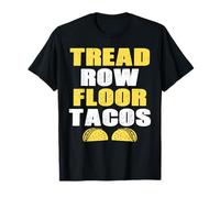 Tread, Row, Floor Equals Tacos - Funny Workout T-Shirt