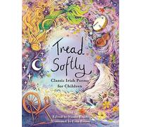 Tread Softly: Classic Irish Poems for Children