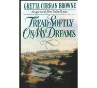 Tread Softly On My Dreams: An Epic Novel From Ireland's Past: A Story of Love, Passion, and Rebellion (A Biographical Novel): 1 (The Liberty Trilogy)