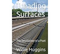 Treading Surfaces: The Devolution of a Poet