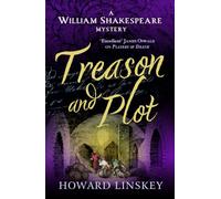 Treason and Plot: William Shakespeare turns detective in the Gunpowder Plot mystery (William Shakespeare Mysteries)