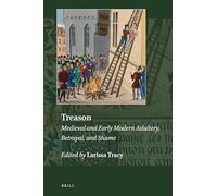 Treason: Medieval and Early Modern Adultery, Betrayal, and Shame: 10 (Explorations in Medieval Culture, 10)