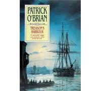Treason`s Harbour (Aubrey Maturin Series)