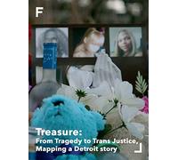 Treasure: From Tragedy to Trans Justice, Mapping a Detroit Story