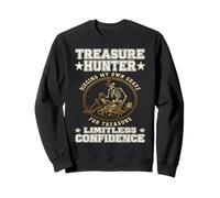 TREASURE HUNTER LIMITLESS CONFIDENCE adventurer explorer Sweatshirt