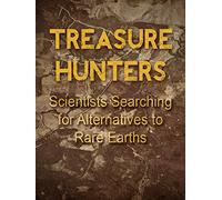 Treasure Hunters: Scientists Searching for Alternatives to Rare Earths