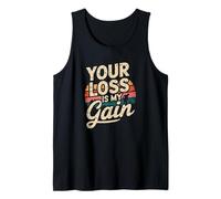 Treasure Hunting Quote Your Loss is My Gain Tank Top