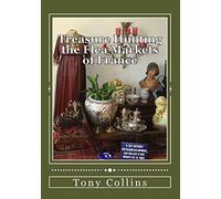 Treasure Hunting the Flea Markets of France: The essential guide to buying antiques