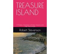 TREASURE ISLAND: A Timeless Adventure of Pirates, Treasure, and High Seas Danger
