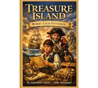 Treasure Island - An Adventure Classic (Fully Annotated)