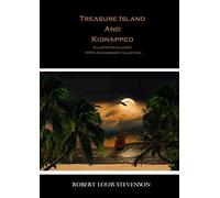 Treasure Island And Kidnapped: (Illustrated Classic) 100Th Anniversary Collection