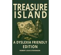 Treasure Island by Robert Louis Stevenson: Dyslexia-Friendly Classic Adventure Edition: OpenDyslexic Font, 12 Point Type, Wide Line Spacing, Cream ... Students, and Classic Literature Readers