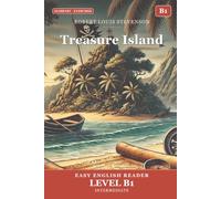 Treasure Island: Easy English Edition, Level B1: A B1 Graded Reader (CEFR) for Intermediate Learners. Learn English Through Classic Stories