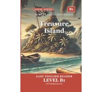 Treasure Island: Easy English Edition, Level B1: A B1 Graded Reader (CEFR) for Intermediate Learners. Learn English Through Classic Stories
