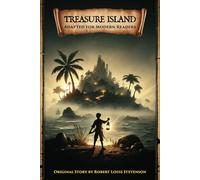 Treasure Island: Original Story Adapted for Modern Readers