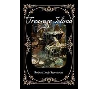 Treasure Island: The Original Pirate Adventure Classic by Robert Louis Stevenson