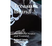 Treasure Island: The Story of Pirates and Treasure!