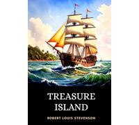 Treasure Island: The Thrilling 1883 High Seas Adventure of Buccaneers in Pursuit of Buried Gold