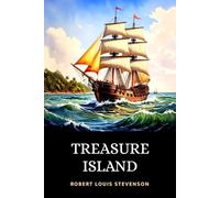 Treasure Island: The Thrilling 1883 High Seas Adventure of Buccaneers in Pursuit of Buried Gold