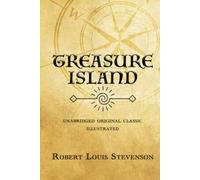 TREASURE ISLAND: UNABRIDGED ORIGINAL CLASSIC - ILLUSTRATED