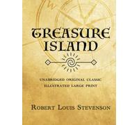 TREASURE ISLAND: UNABRIDGED ORIGINAL CLASSIC - ILLUSTRATED LARGE PRINT