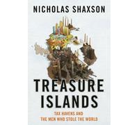 Treasure Islands: Tax Havens and the Men who Stole the World