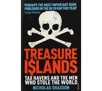 Treasure Islands: Tax Havens and the Men who Stole the World by Shaxson, Nicholas (2012)