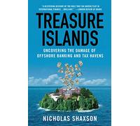 Treasure Islands: Uncovering the Damage of Offshore Banking and Tax Havens